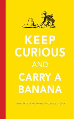 KEEP CURIOUS AND CARRY A BANAN